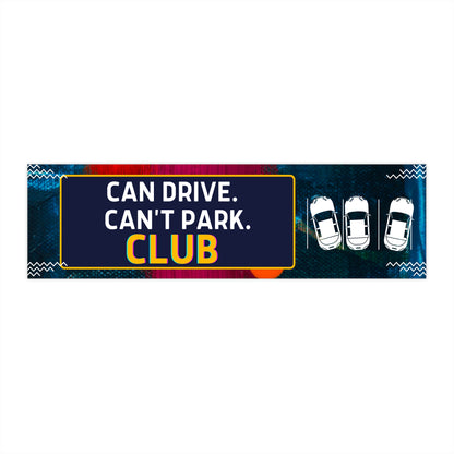 Can Drive. Can't Park. CLUB Bumper Sticker
